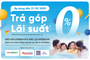 Trả Góp 0% Lãi Suất, Thoải Mái Tận Hưởng Cùng Daikin Vietnam