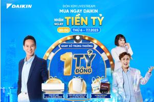 Đón xem Livestream: “MUA NGAY DAIKIN - NHẬN NGAY TIỀN TỶ”